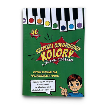 Książka: Naciskaj odpowiednie kolory, a zagrasz piosenkę! Proste piosenki dla początkujących i dzieci - Efficient way sp. z o.o.