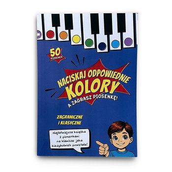 Książka: Naciskaj odpowiednie kolory, a zagrasz piosenkę! Zagraniczne i klasyczne - Efficient way sp. z o.o.