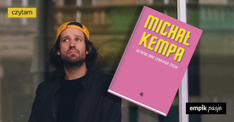 Książka o niczym? – recenzja „Ostatniego roku lekkiego życia” Michała Kempy