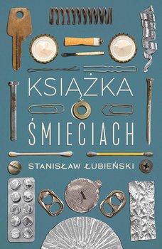 Książka o śmieciach - Łubieński Stanisław