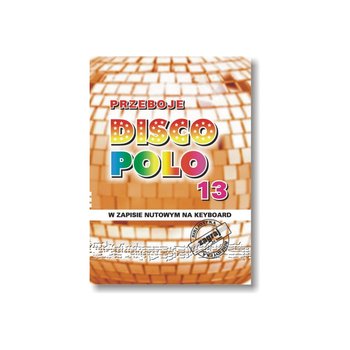 Książka Przeboje DISCO POLO cz. 13 - Studio Bis