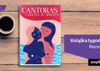 Książka tygodnia – „Cantoras”. Recenzja