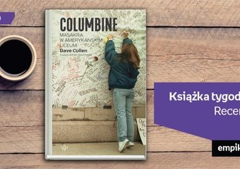 Książka tygodnia – „Columbine. Strzały w amerykańskim liceum”. Recenzja