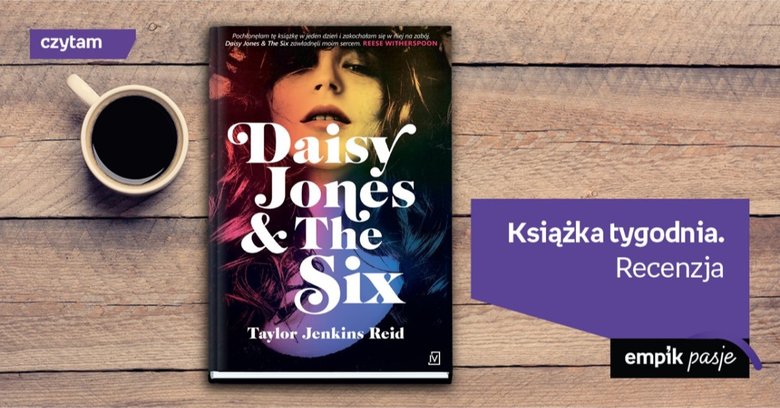 Książka tygodnia – „Daisy Jones and The Six”. Recenzja