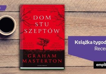 Książka tygodnia – „Dom stu szeptów”. Recenzja