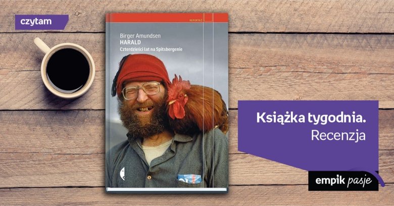 Książka tygodnia – „Harald. Czterdzieści lat na Spitsbergenie”. Recenzja
