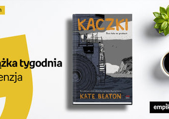 Książka tygodnia – „Kaczki. Dwa lata na piaskach”. Recenzja 