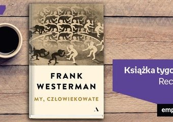 Książka tygodnia – „My, człowiekowate”. Recenzja