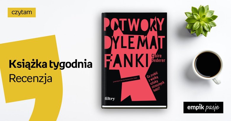Książka tygodnia – „Potwory. Dylemat fanki”. Recenzja