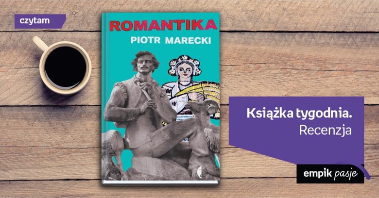 Książka tygodnia - „Romantika”. Recenzja