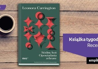 Książka Tygodnia – „Siódmy koń. Opowiadania zebrane”. recenzja 