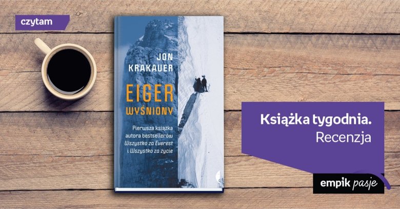 Książka tygodnia – „Eiger wyśniony”. Recenzja