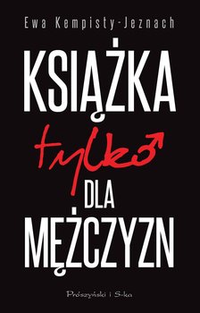 Książka tylko dla mężczyzn - Kempisty-Jeznach Ewa