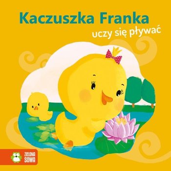 Książka Wiosenne bajeczki. Kaczuszka Franka uczy się pływać - Zielona Sowa