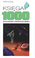Księga 1000 Zagadek Prehistorii Jockel Karin