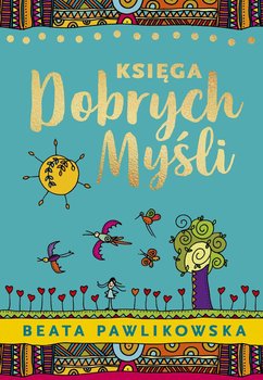Księga dobrych myśli - Pawlikowska Beata