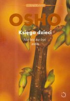 Księga Dzieci. Nie Bój się Być Sobą Osho