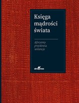 Księga mądrości świata. Aforyzmy, przysłowia, sentencje Szewczyk Joanna, Illg Jacek