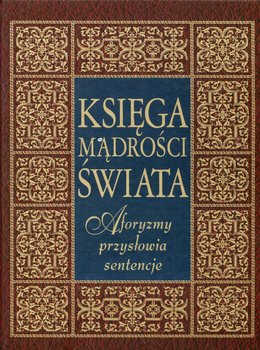 Księga mądrości świata. Aforyzmy, przysłowia, sentencje - Illg Jacek, Szewczyk Joanna