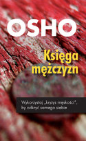 Księga mężczyzn. Wykorzystaj kryzys męskości, by odkryć samego siebie Osho