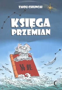 Księga Przemian - Chuncai Zhou