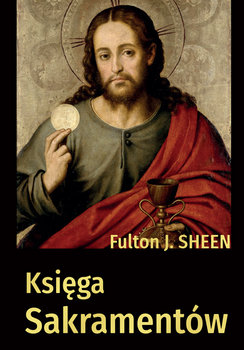 Księga Sakramentów - Sheen Fulton J.