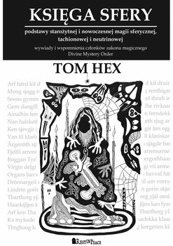 Księga Sfery. Podstawy starożytnej i nowoczesnej magii sferycznej, tachionowej i neutrinowej - Hex Tom