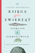 Księga zwierząt niemalże niemożliwych - ebook epub - Henderson Caspar