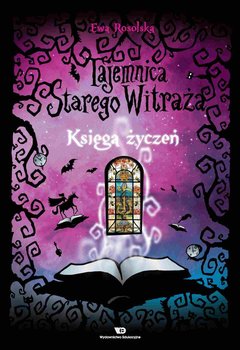 Księga życzeń. Tajemnica starego witraża. Tom 2 - Rosolska Ewa