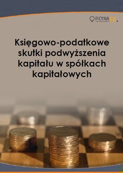 Księgowo-podatkowe skutki podwyższenia kapitału w spółkach kapitałowych - Trzpioła Katarzyna