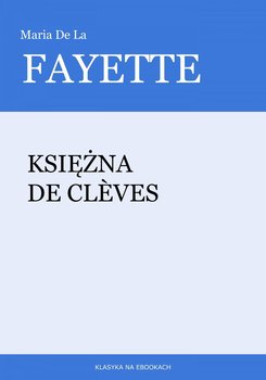 Księżna De Clèves - De La Fayette Maria