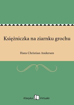 Księżniczka na ziarnku grochu - Andersen Hans Christian