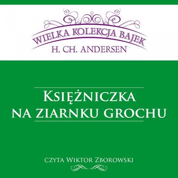 Księżniczka na ziarnku grochu. Wielka kolekcja bajek - Andersen Hans Christian