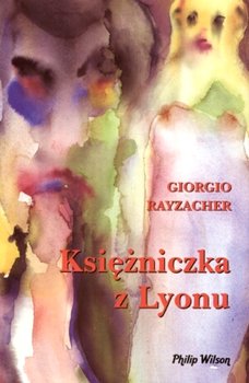 Księżniczka z Lyonu - Rayzacher Giorgio