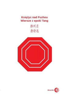 Księżyc nad Fuzhou. Wiersze z epoki Tang - Opracowanie zbiorowe