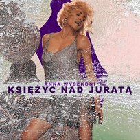 Księżyc nad Juratą Anna Wyszkoni