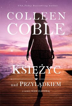 Księżyc nad przylądkiem. Nad zatoką. Tom 2 - Coble Colleen