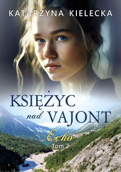 Księżyc nad Vajont. Echo. Tom 2 - Kielecka Katarzyna