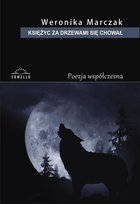 Księżyc za drzewami się chował Marczak Weronika