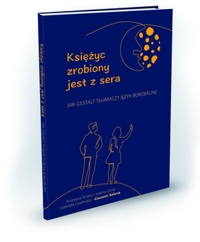 Księżyc zrobiony jest z sera. Jak Gestalt tłumaczy język borderline - Giovanni Salonia, Valeria Conte, Gabriella Gionfriddo, Andreana Amato