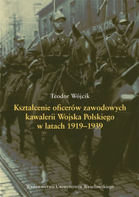 Kształcenie Oficerów Zawodowych Kawalerii Wojska Polskiego w Latach 1919-1939