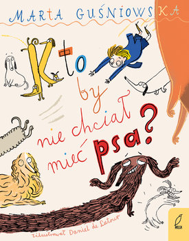 Kto by nie chciał mieć psa? - Guśniowska Marta
