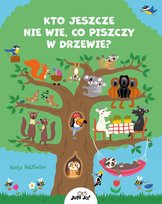 Kto jeszcze nie wie, co piszczy w drzewie? Holtfreter Nastja