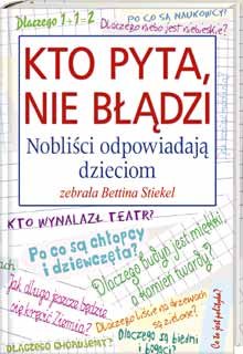 Kto Pyta, Nie Błądzi. Nobliści Odpowiadają Dzieciom - Stiekel Bettina ...