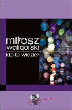 Kto to widział - Waligórski Miłosz