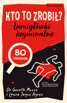 Kto to zrobił? Łamigłówki kryminalne Gareth Moore, Laura Jane Ayres