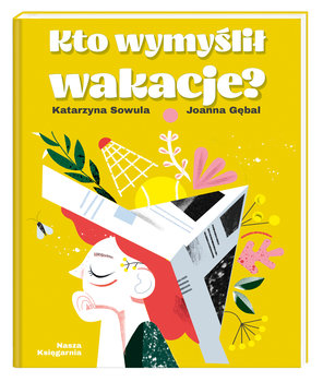 Kto wymyślił wakacje? - Sowula Katarzyna