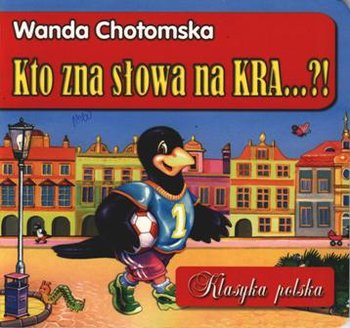 Kto zna słowa na Kra... - Chotomska Wanda