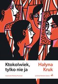 Ktokolwiek, tylko nie ja - ebook mobi - Kruk Hałyna
