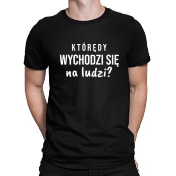 Którędy wychodzi się na ludzi? - męska koszulka na prezent - Koszulkowy